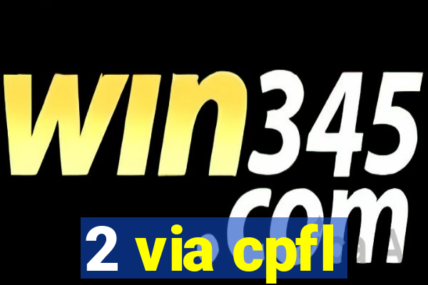 2 via cpfl